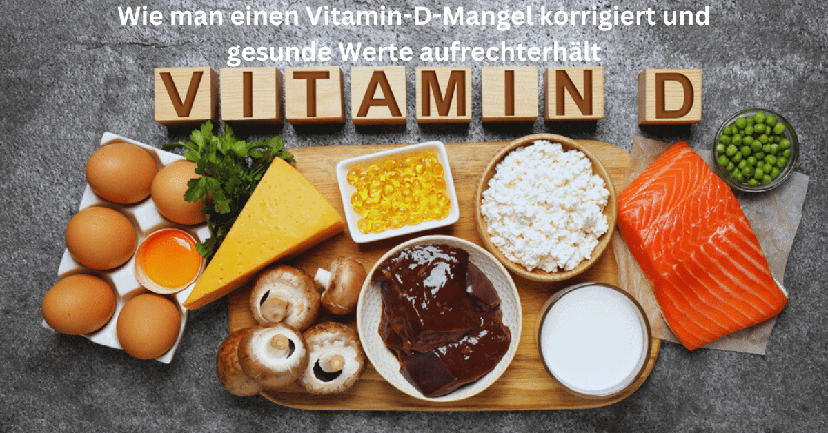 Wie man einen Vitamin-D-Mangel korrigiert und gesunde Werte aufrechterhält